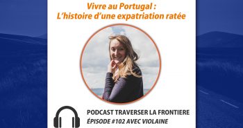 podcast expatriation ratée au portugal